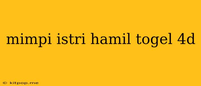 Mimpi Istri Hamil Togel 4d