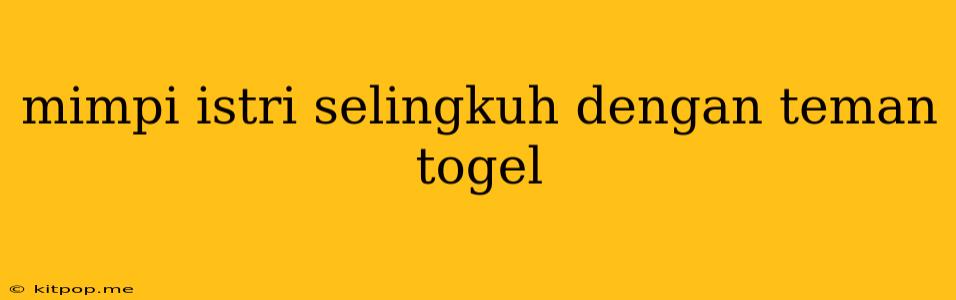 Mimpi Istri Selingkuh Dengan Teman Togel