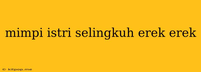 Mimpi Istri Selingkuh Erek Erek