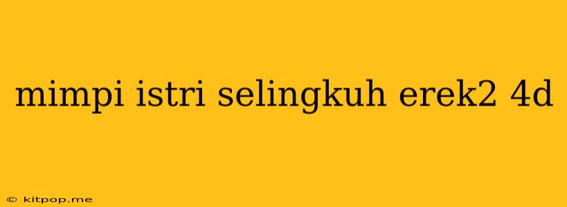 Mimpi Istri Selingkuh Erek2 4d