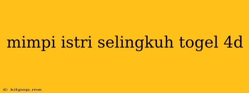 Mimpi Istri Selingkuh Togel 4d