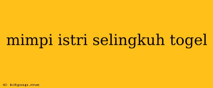 Mimpi Istri Selingkuh Togel