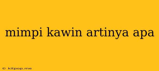 Mimpi Kawin Artinya Apa