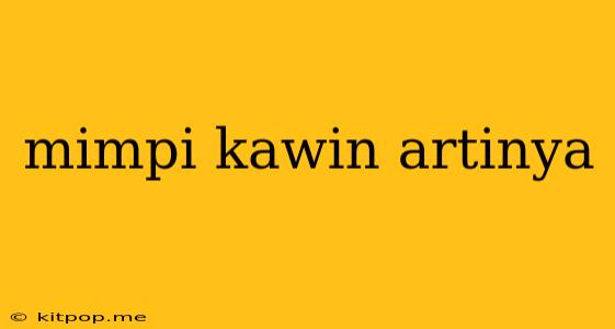 Mimpi Kawin Artinya