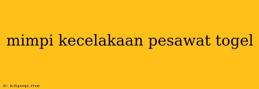 Mimpi Kecelakaan Pesawat Togel