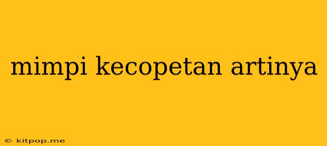 Mimpi Kecopetan Artinya