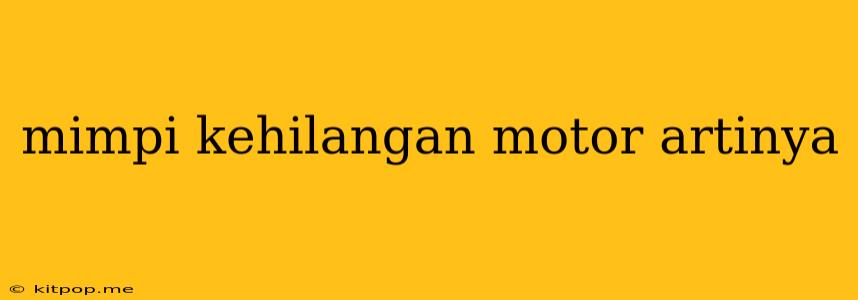 Mimpi Kehilangan Motor Artinya