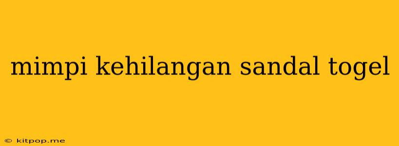 Mimpi Kehilangan Sandal Togel