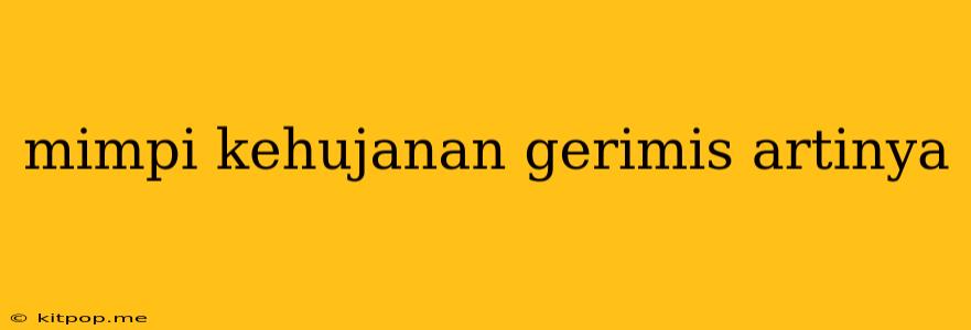 Mimpi Kehujanan Gerimis Artinya