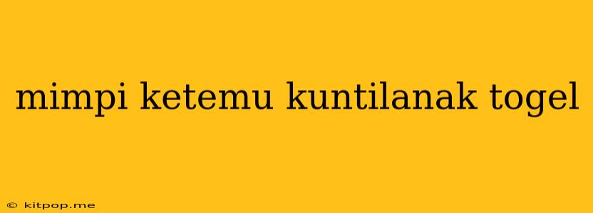 Mimpi Ketemu Kuntilanak Togel