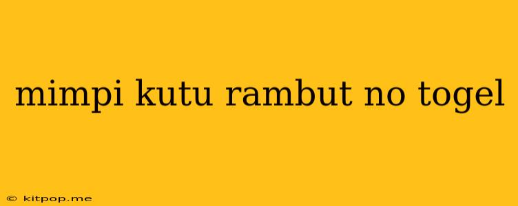 Mimpi Kutu Rambut No Togel