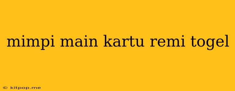 Mimpi Main Kartu Remi Togel