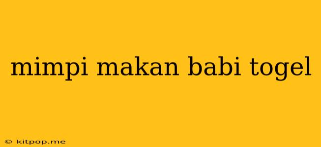 Mimpi Makan Babi Togel