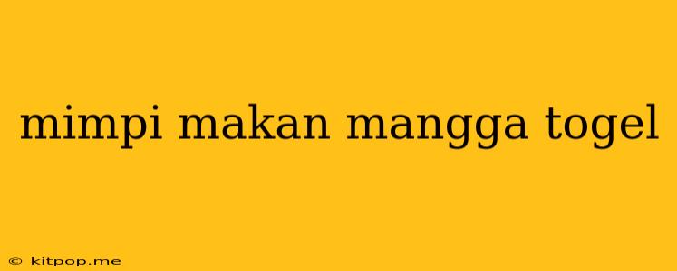 Mimpi Makan Mangga Togel