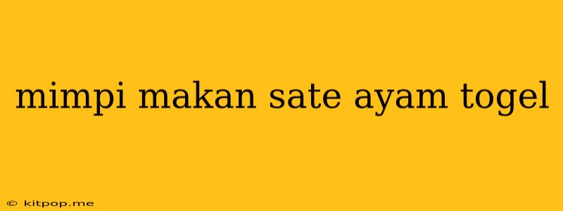 Mimpi Makan Sate Ayam Togel