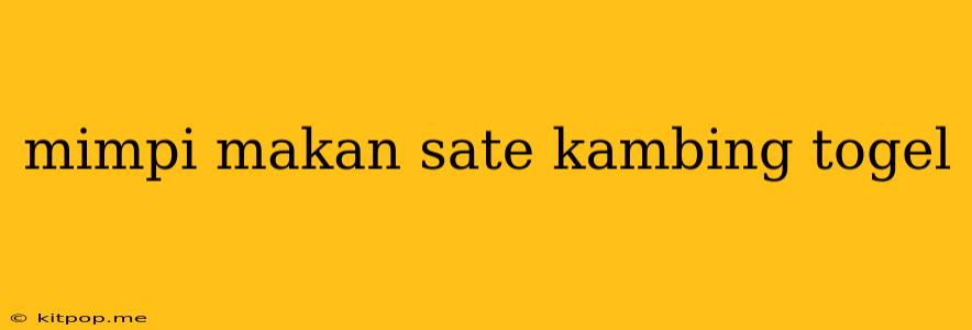 Mimpi Makan Sate Kambing Togel