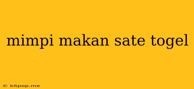 Mimpi Makan Sate Togel