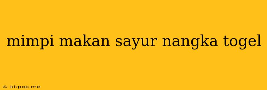 Mimpi Makan Sayur Nangka Togel