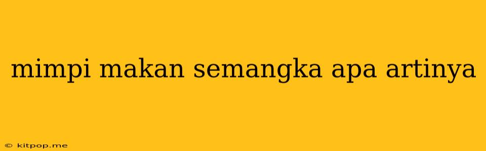 Mimpi Makan Semangka Apa Artinya