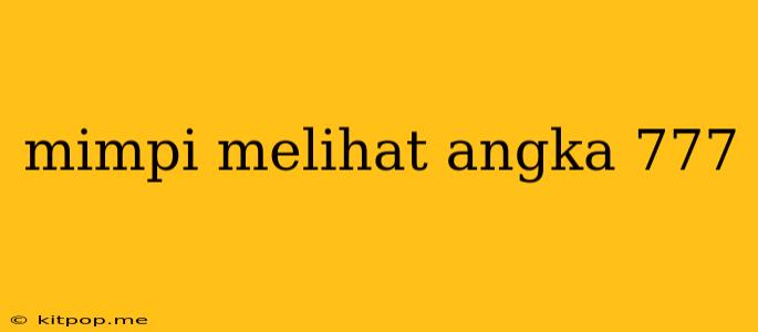 Mimpi Melihat Angka 777