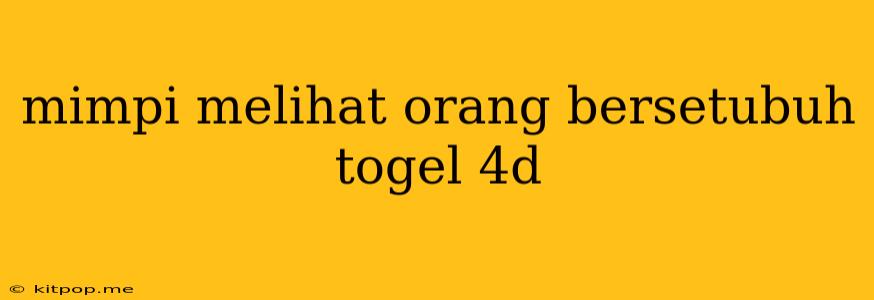 Mimpi Melihat Orang Bersetubuh Togel 4d