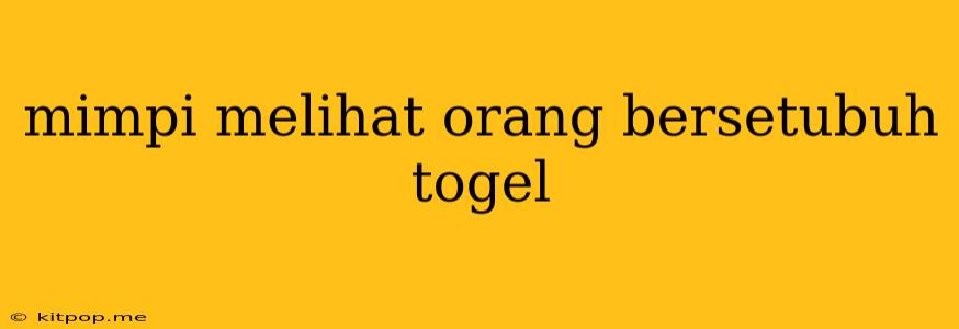 Mimpi Melihat Orang Bersetubuh Togel