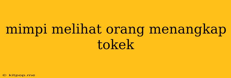 Mimpi Melihat Orang Menangkap Tokek