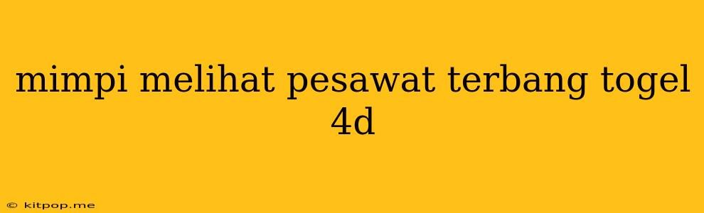 Mimpi Melihat Pesawat Terbang Togel 4d