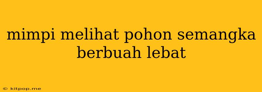 Mimpi Melihat Pohon Semangka Berbuah Lebat