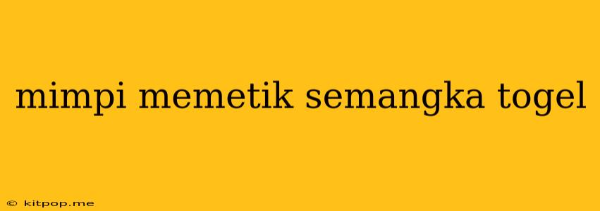 Mimpi Memetik Semangka Togel