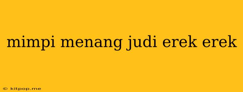 Mimpi Menang Judi Erek Erek