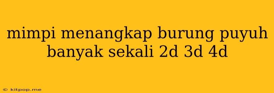 Mimpi Menangkap Burung Puyuh Banyak Sekali 2d 3d 4d