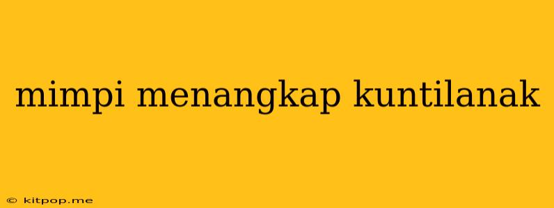 Mimpi Menangkap Kuntilanak