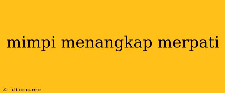 Mimpi Menangkap Merpati