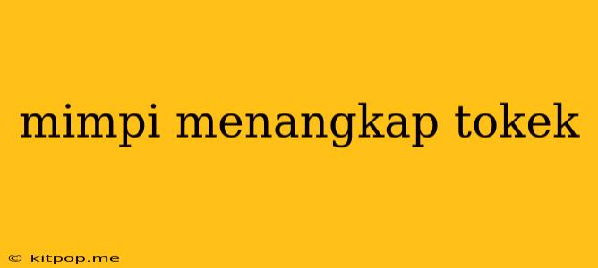 Mimpi Menangkap Tokek