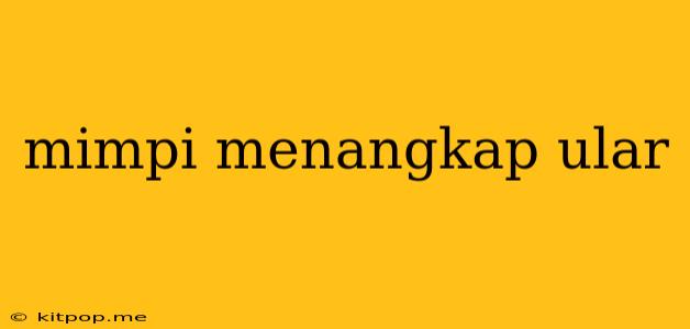 Mimpi Menangkap Ular