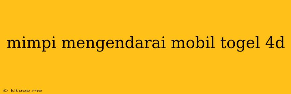 Mimpi Mengendarai Mobil Togel 4d