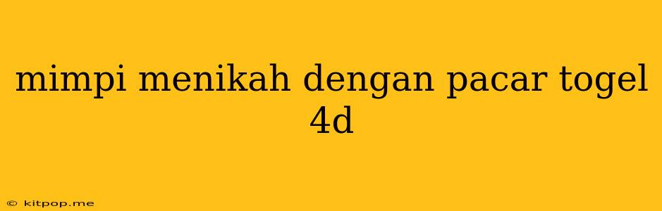 Mimpi Menikah Dengan Pacar Togel 4d