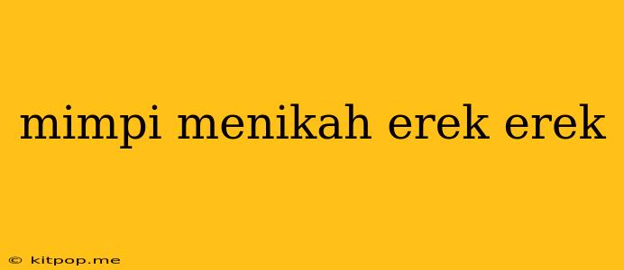 Mimpi Menikah Erek Erek