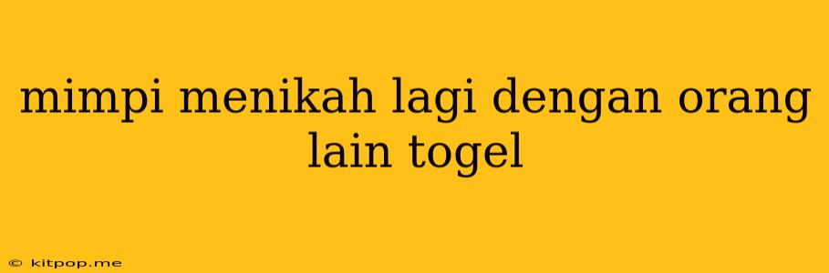 Mimpi Menikah Lagi Dengan Orang Lain Togel