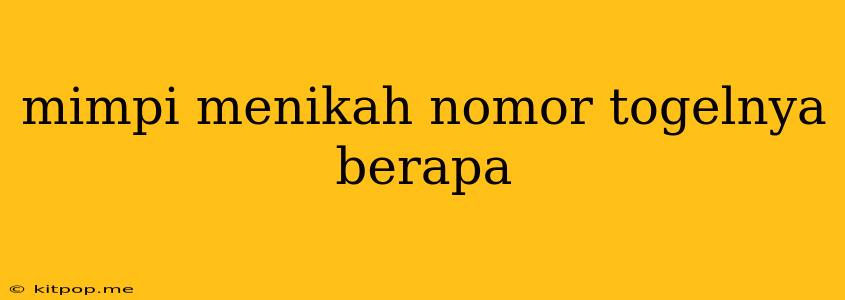 Mimpi Menikah Nomor Togelnya Berapa