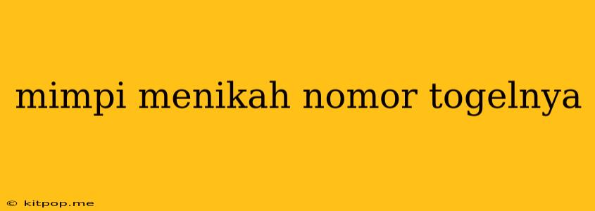 Mimpi Menikah Nomor Togelnya