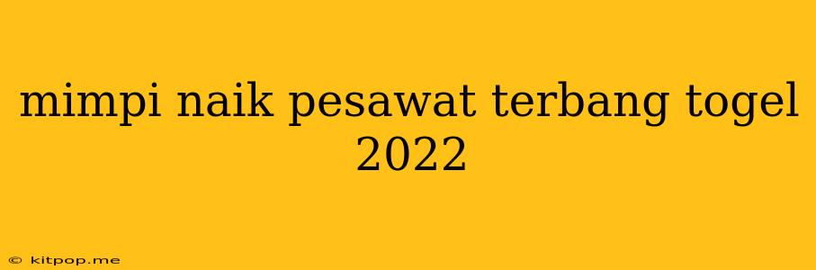 Mimpi Naik Pesawat Terbang Togel 2022