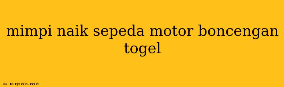 Mimpi Naik Sepeda Motor Boncengan Togel