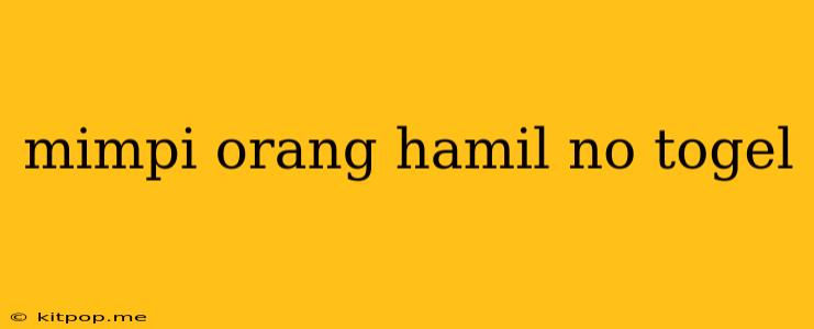 Mimpi Orang Hamil No Togel