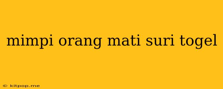 Mimpi Orang Mati Suri Togel