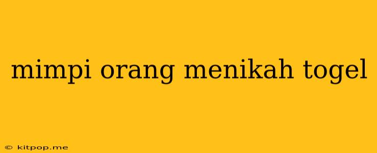 Mimpi Orang Menikah Togel