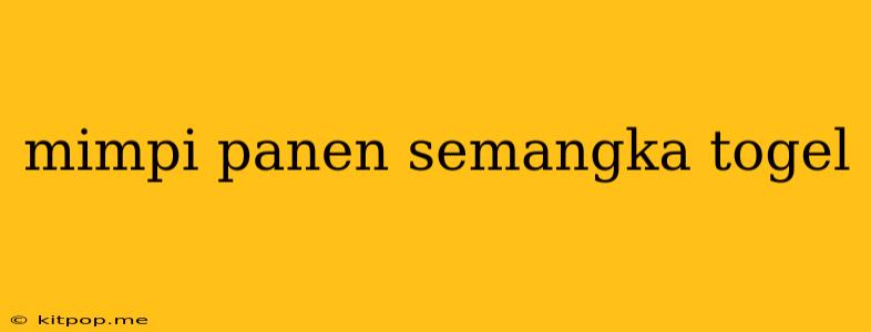 Mimpi Panen Semangka Togel