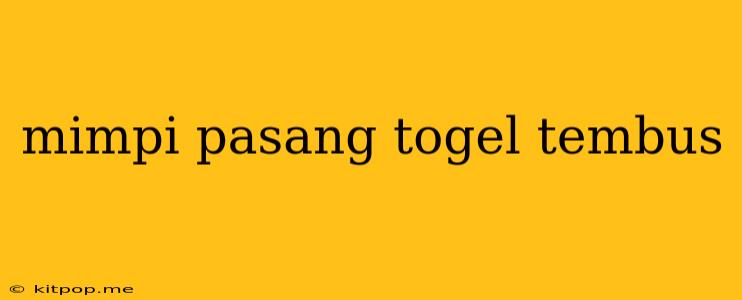 Mimpi Pasang Togel Tembus