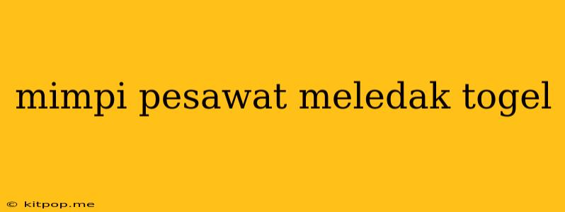 Mimpi Pesawat Meledak Togel